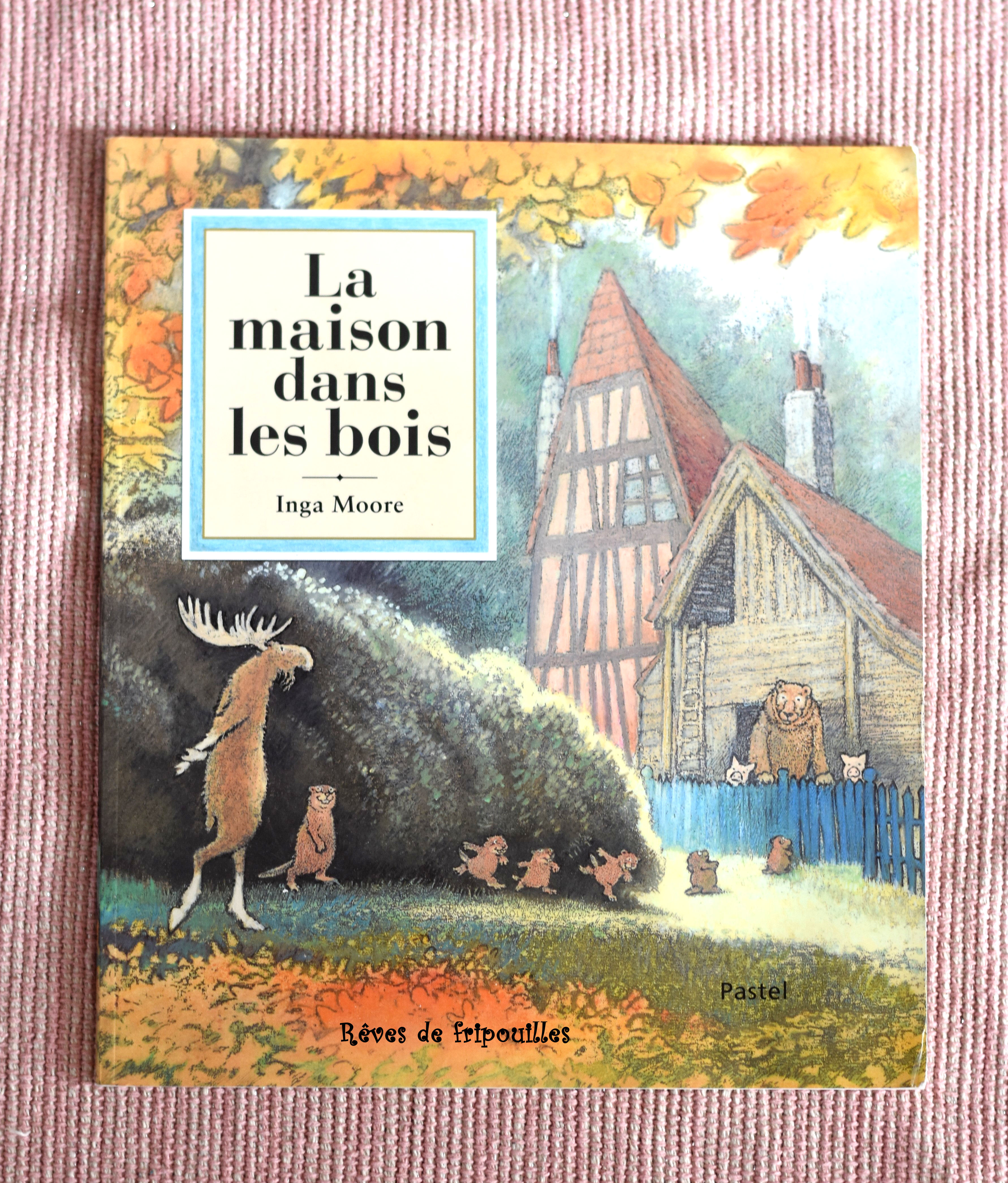 La Maison Dans Les Bois Livre Reves De Fripouilles