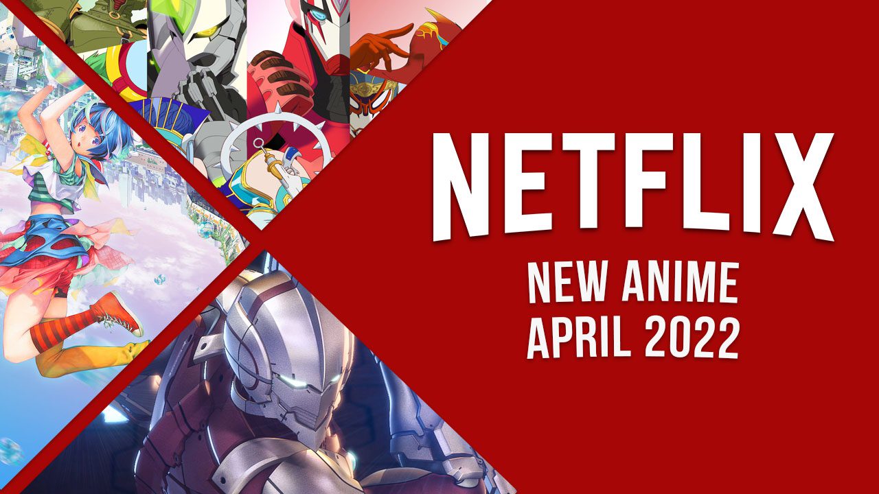 Nouvel anime sur Netflix en avril 2022