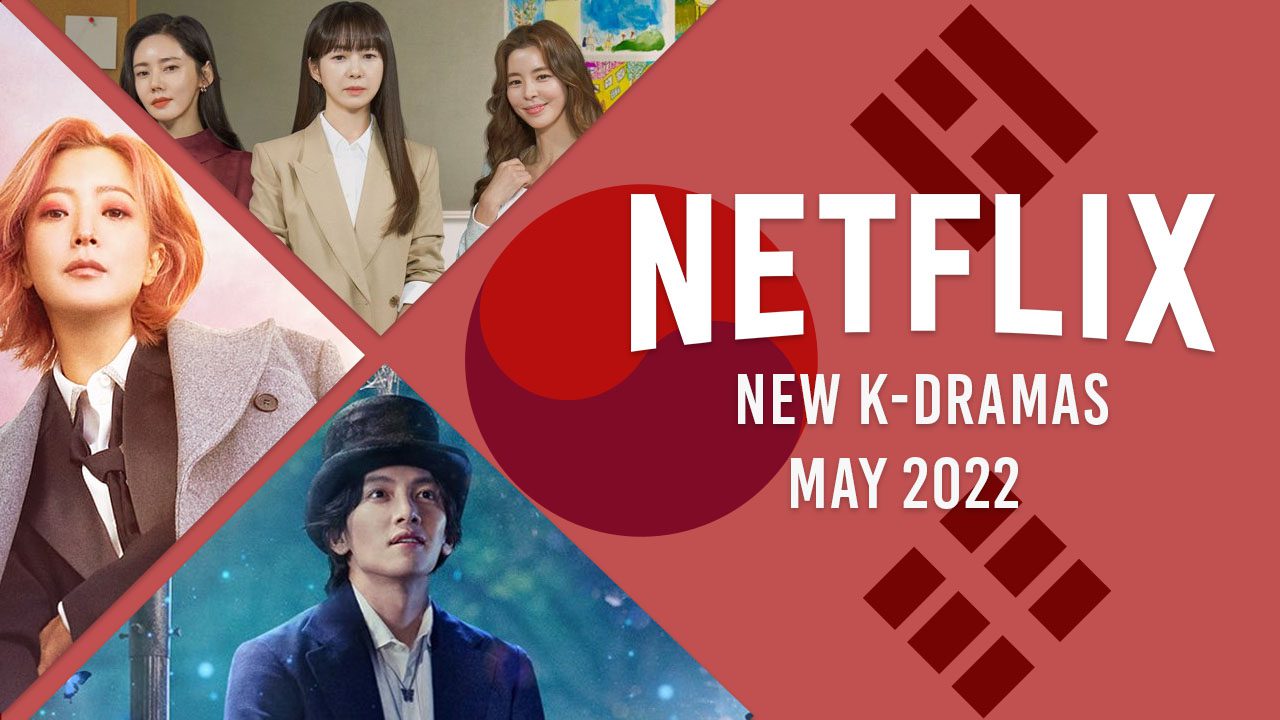 Nouveaux K-Dramas sur Netflix en mai 2022