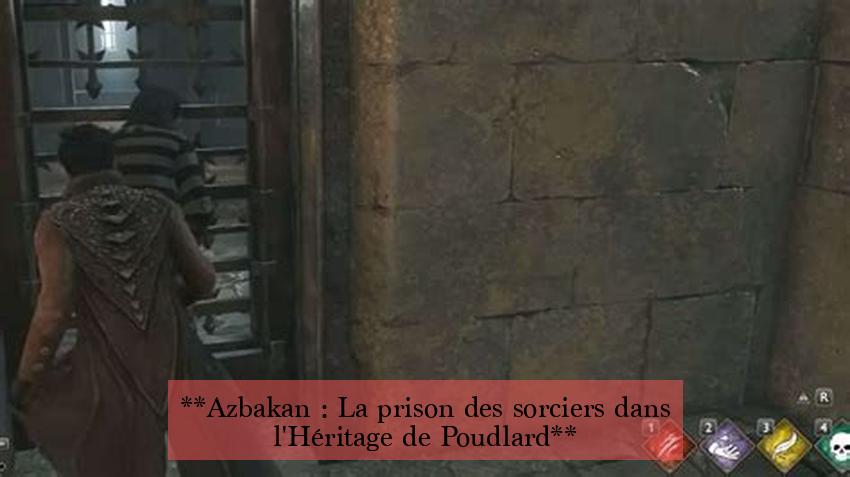 **Azbakan : La prison des sorciers dans l'Héritage de Poudlard**