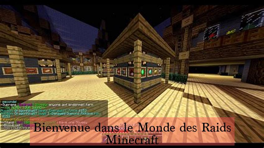 Bienvenue dans le Monde des Raids Minecraft