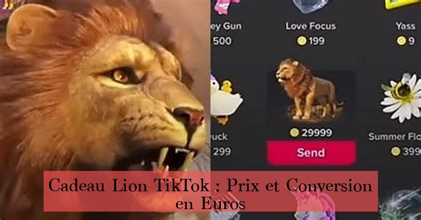 Cadeau Lion TikTok : Prix et Conversion en Euros
