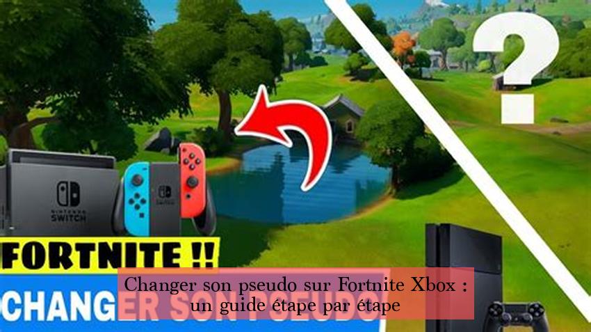 Changer son pseudo sur Fortnite Xbox : un guide étape par étape