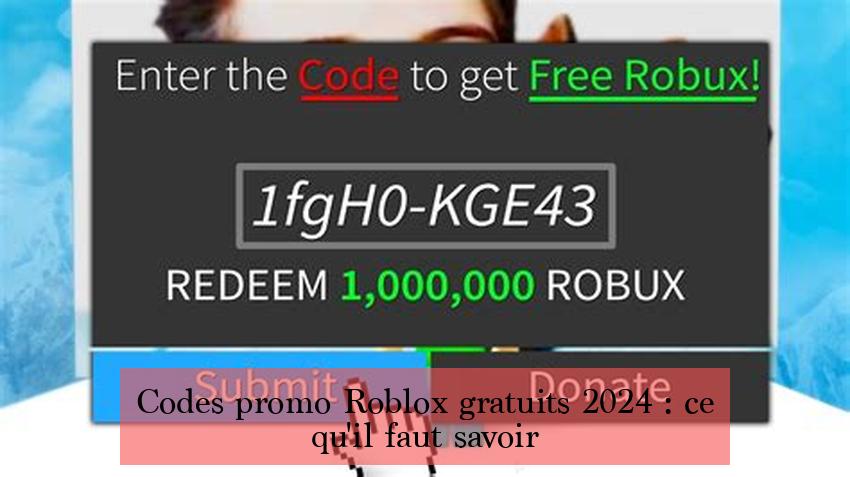 Codes promo Roblox gratuits 2024 : ce qu'il faut savoir