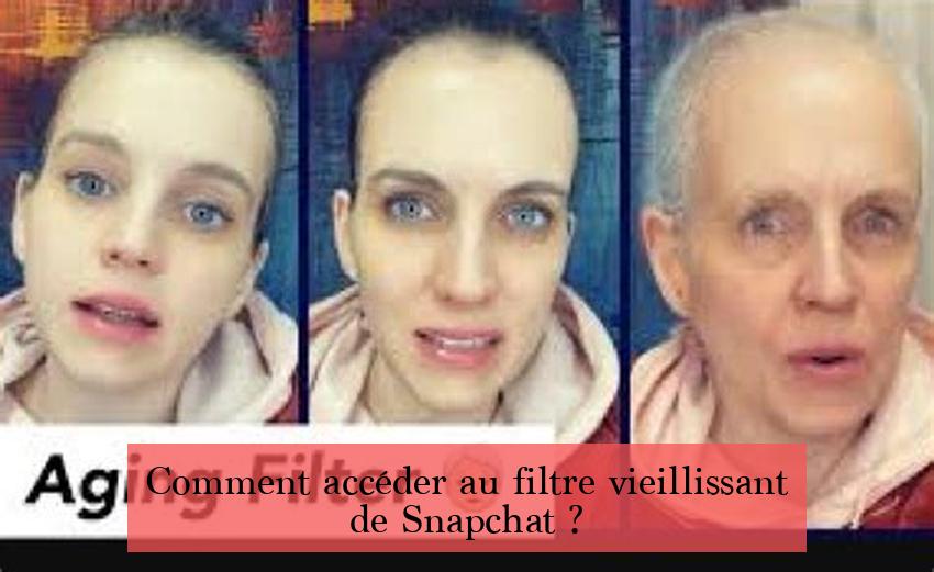 Comment accéder au filtre vieillissant de Snapchat ?
