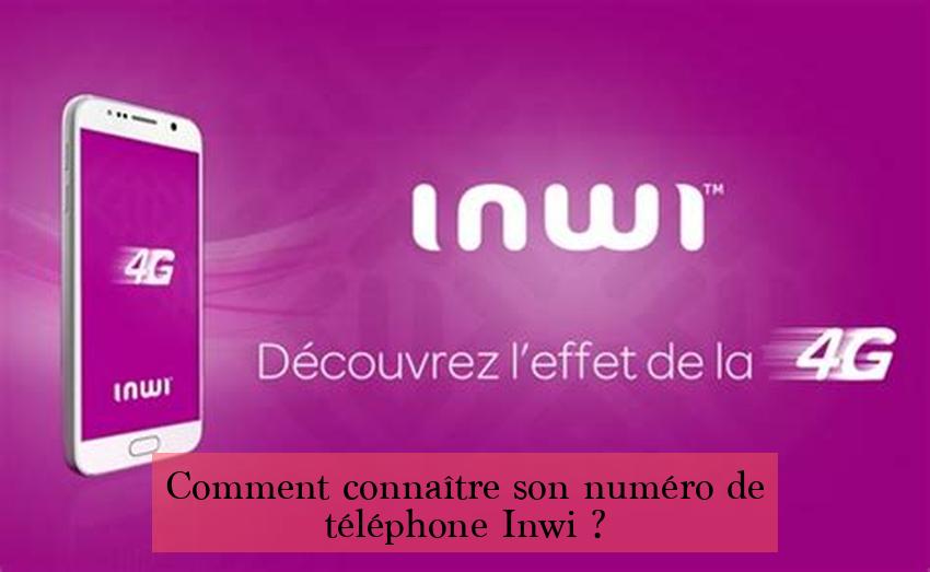 Comment connaître son numéro de téléphone Inwi ?