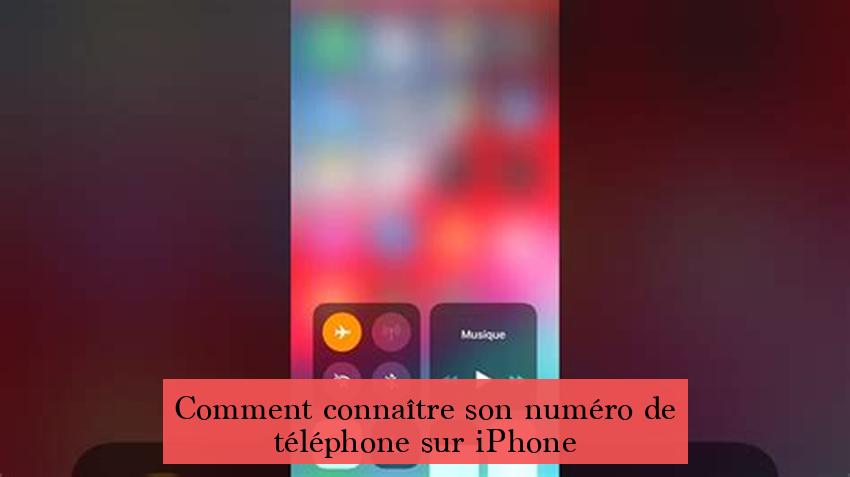 Comment connaître son numéro de téléphone sur iPhone