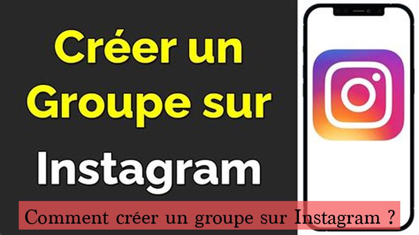 Comment créer un groupe sur Instagram ?