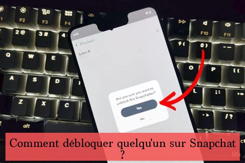 Comment débloquer quelqu'un sur Snapchat ?