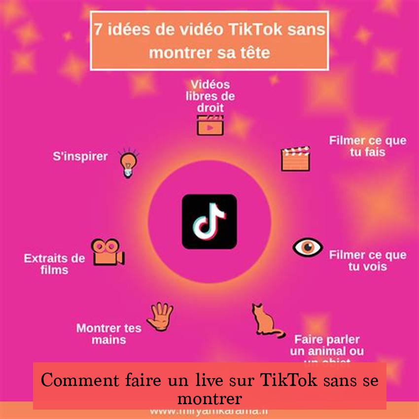 Comment faire un live sur TikTok sans se montrer