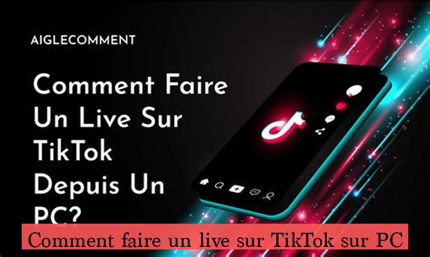 Comment faire un live sur TikTok sur PC