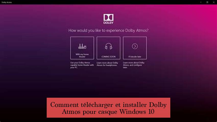 Comment télécharger et installer Dolby Atmos pour casque Windows 10