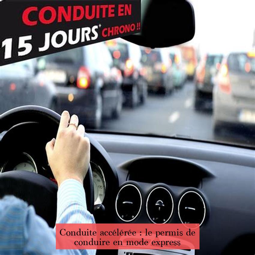 Conduite accélérée : le permis de conduire en mode express