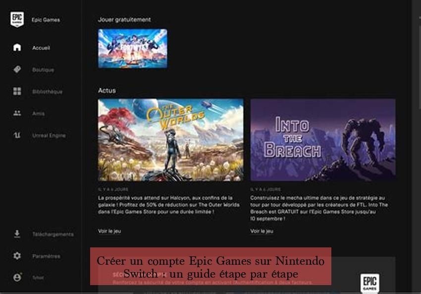 Créer un compte Epic Games sur Nintendo Switch : un guide étape par étape