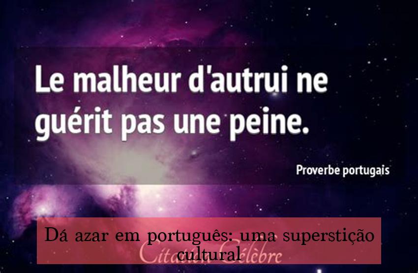 Dá azar em português: uma superstição cultural