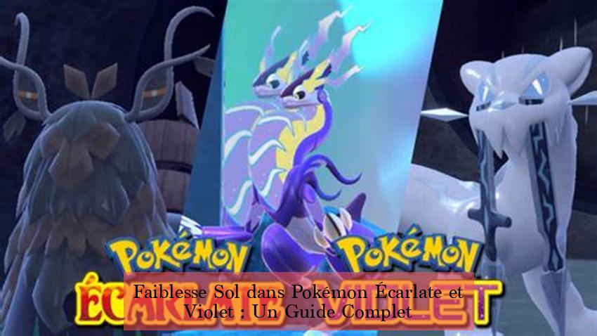 Faiblesse Sol dans Pokémon Écarlate et Violet : Un Guide Complet
