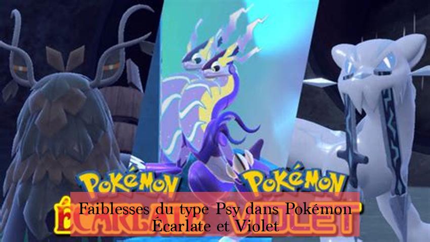 Faiblesses du type Psy dans Pokémon Écarlate et Violet