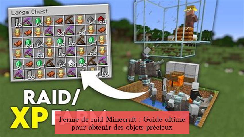 Ferme de raid Minecraft : Guide ultime pour obtenir des objets précieux