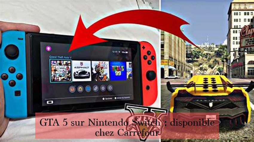 GTA 5 sur Nintendo Switch : disponible chez Carrefour