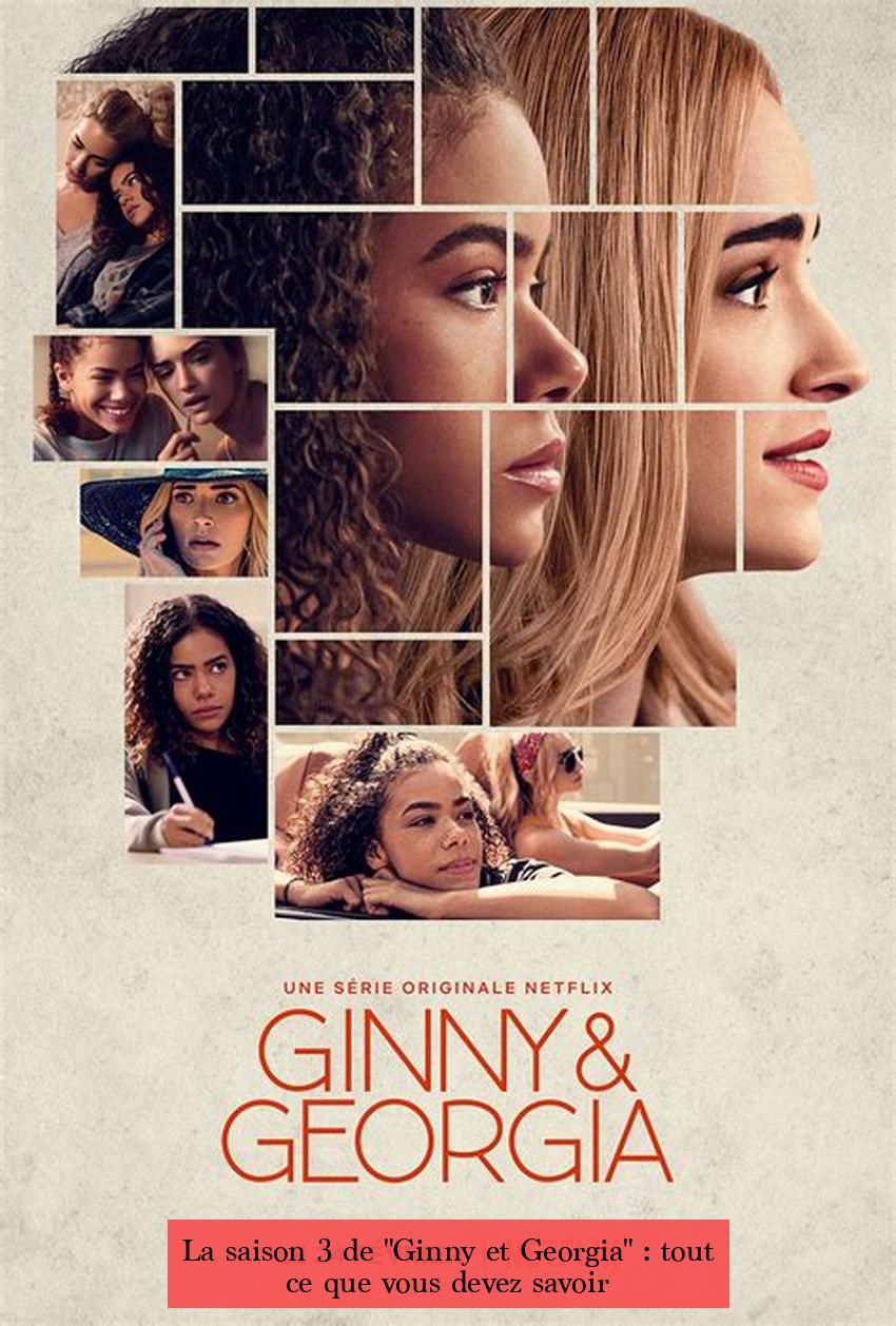 La saison 3 de "Ginny et Georgia" : tout ce que vous devez savoir
