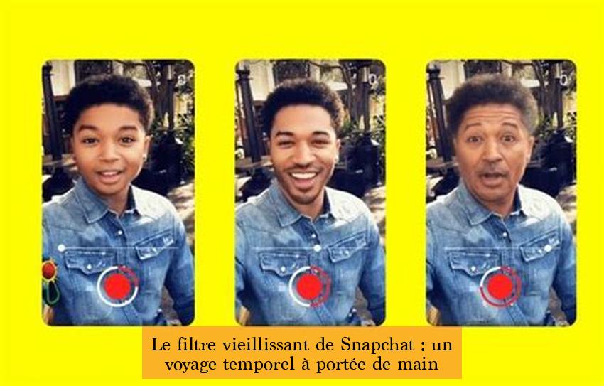 Le filtre vieillissant de Snapchat : un voyage temporel à portée de main