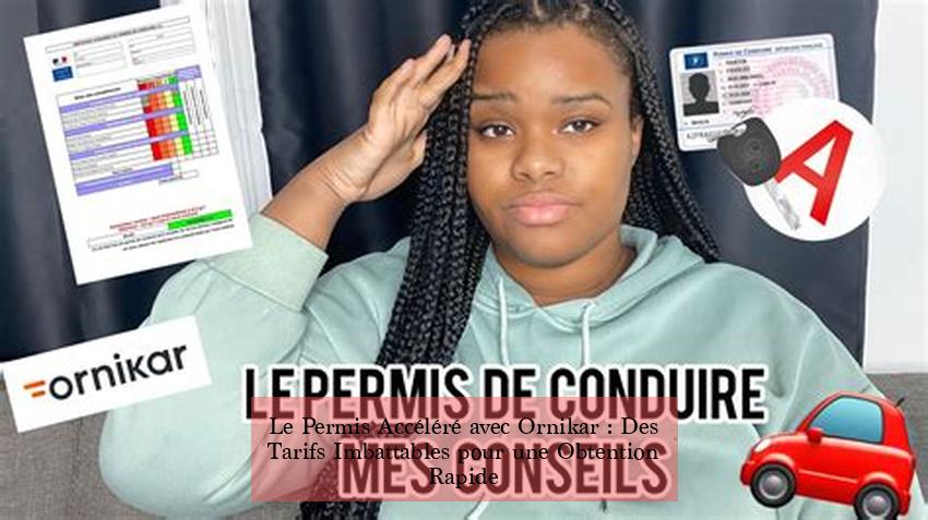 Le Permis Accéléré avec Ornikar : Des Tarifs Imbattables pour une Obtention Rapide