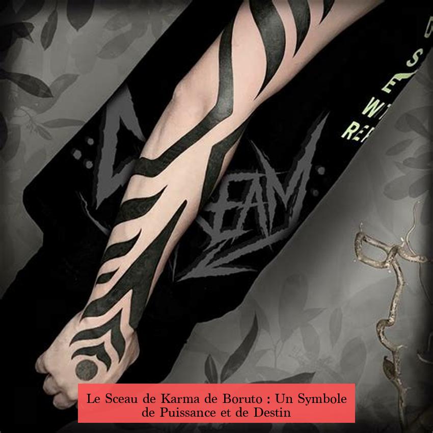 Le Sceau de Karma de Boruto : Un Symbole de Puissance et de Destin