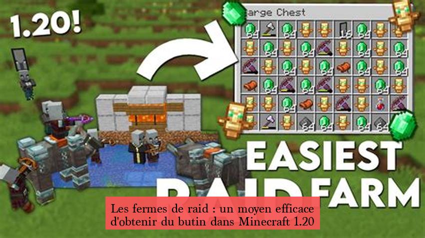 Les fermes de raid : un moyen efficace d'obtenir du butin dans Minecraft 1.20