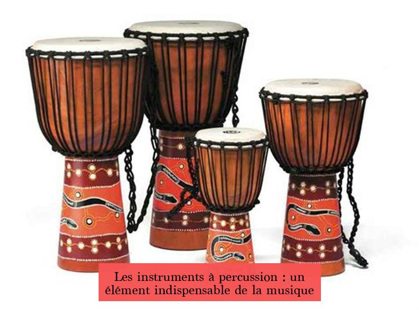 Les instruments à percussion : un élément indispensable de la musique