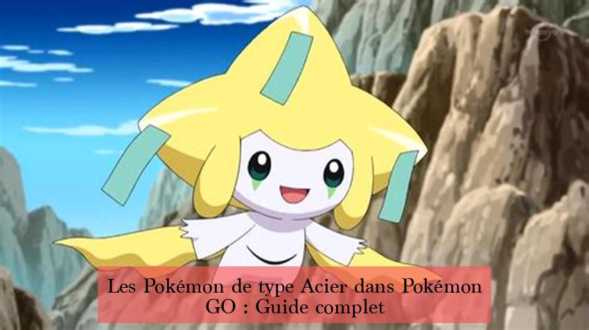 Les Pokémon de type Acier dans Pokémon GO : Guide complet