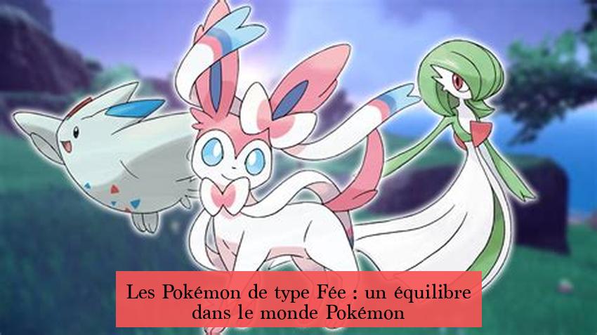 Les Pokémon de type Fée : un équilibre dans le monde Pokémon