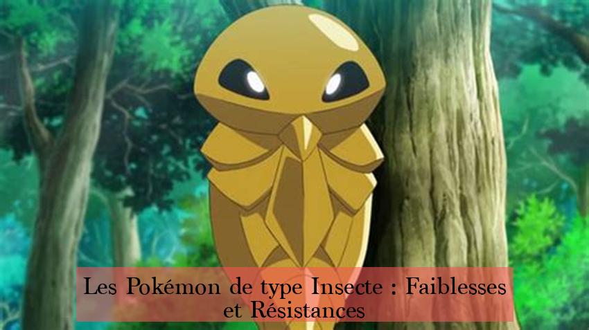 Les Pokémon de type Insecte : Faiblesses et Résistances