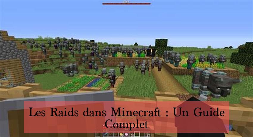 Les Raids dans Minecraft : Un Guide Complet