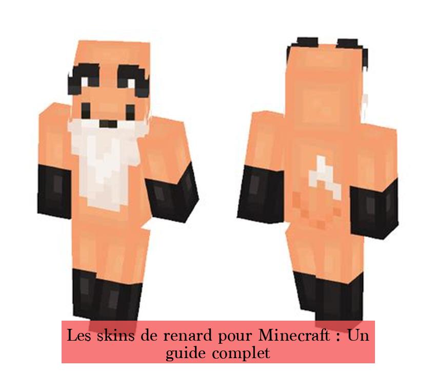 Les skins de renard pour Minecraft : Un guide complet