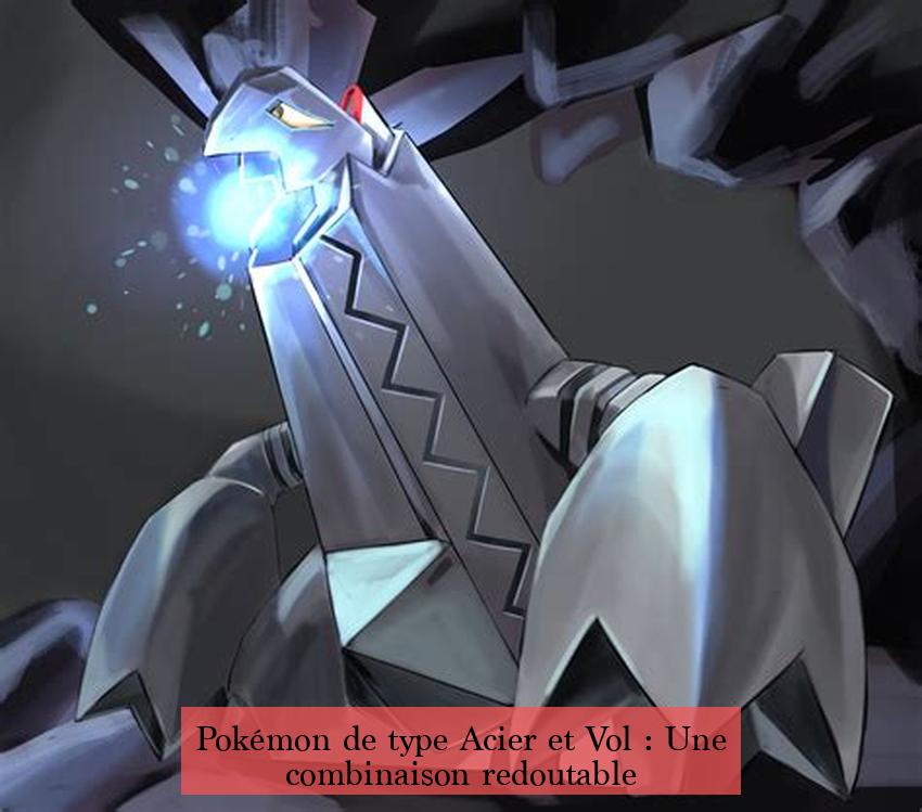Pokémon de type Acier et Vol : Une combinaison redoutable