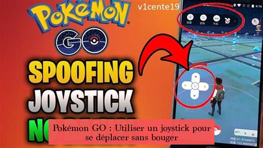 Pokémon GO : Utiliser un joystick pour se déplacer sans bouger