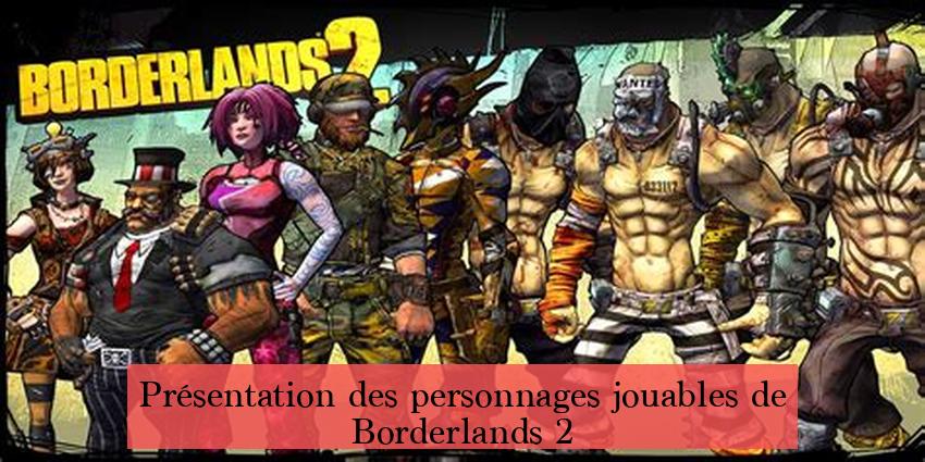 Présentation des personnages jouables de Borderlands 2