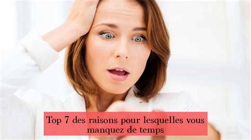 Top 7 des raisons pour lesquelles vous manquez de temps