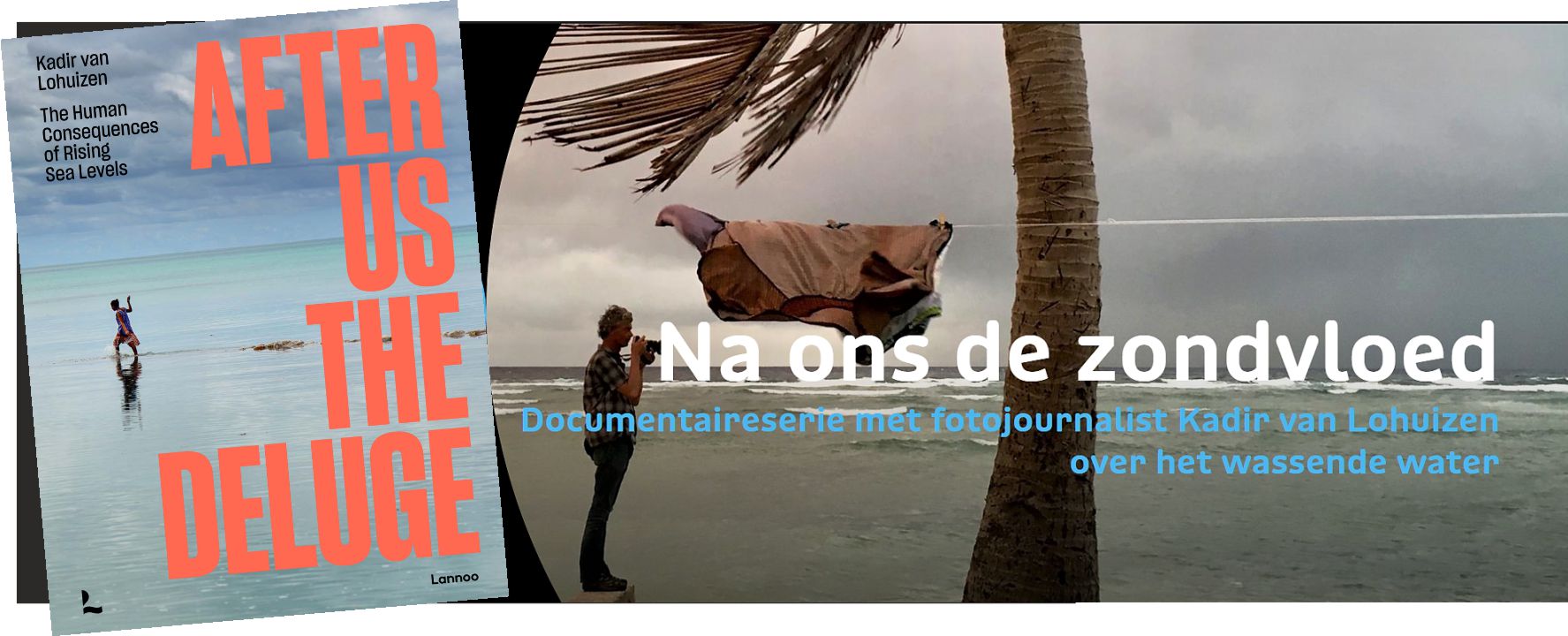 Na Ons De Zondvloed Kadir Van Lohuizen Waarschuwt Nog Een Keer Voor Een Versneld Stijgende Zeespiegel Rosendal Produkties
