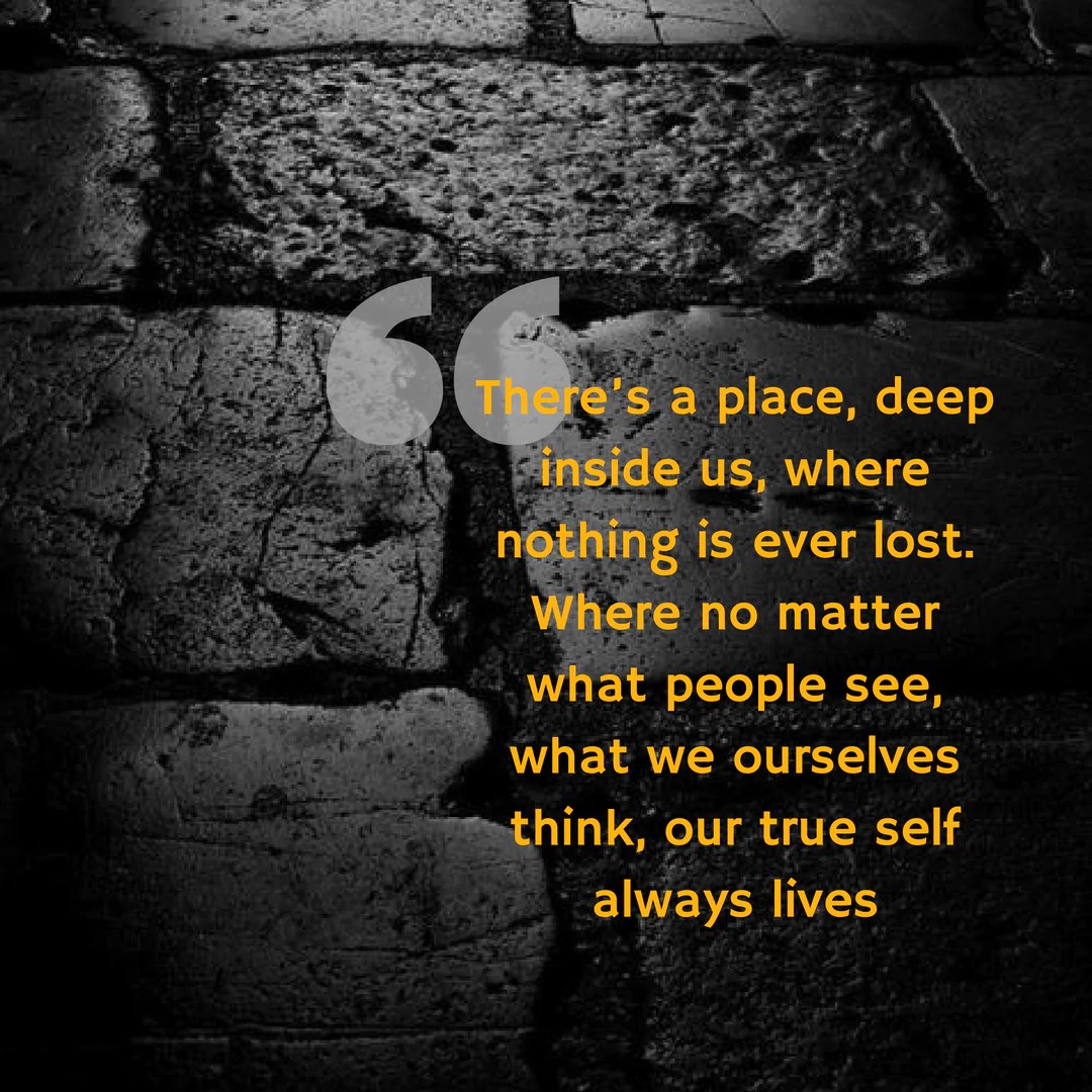 There’s a place deep inside