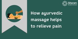 How Ayurvedic Massage helps to Relieve Pain 1 ayurvedic massage therapy