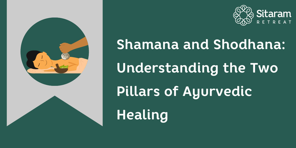 Shamana and Shodhana: The Two Pillars of Ayurvedic Detox Treatments  2 Shamana and Shodhana
