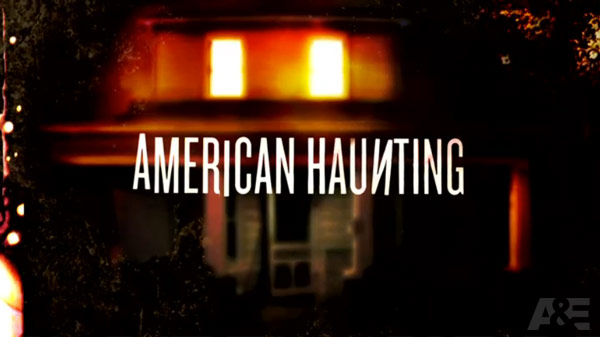 A&E American Haunting Paranormal Activity style documentary reality series