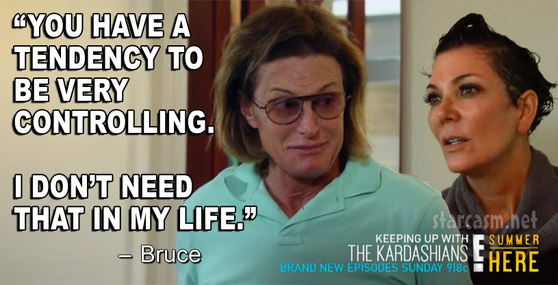 Bruce Jenner Kris Jenner KUWTK Season 9 quote You have a tendency to be very controlling