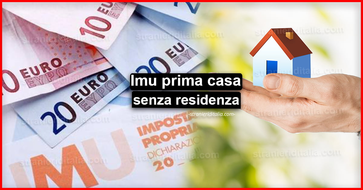 Imu Prima Casa Senza Residenza Ecco Cosa Fare