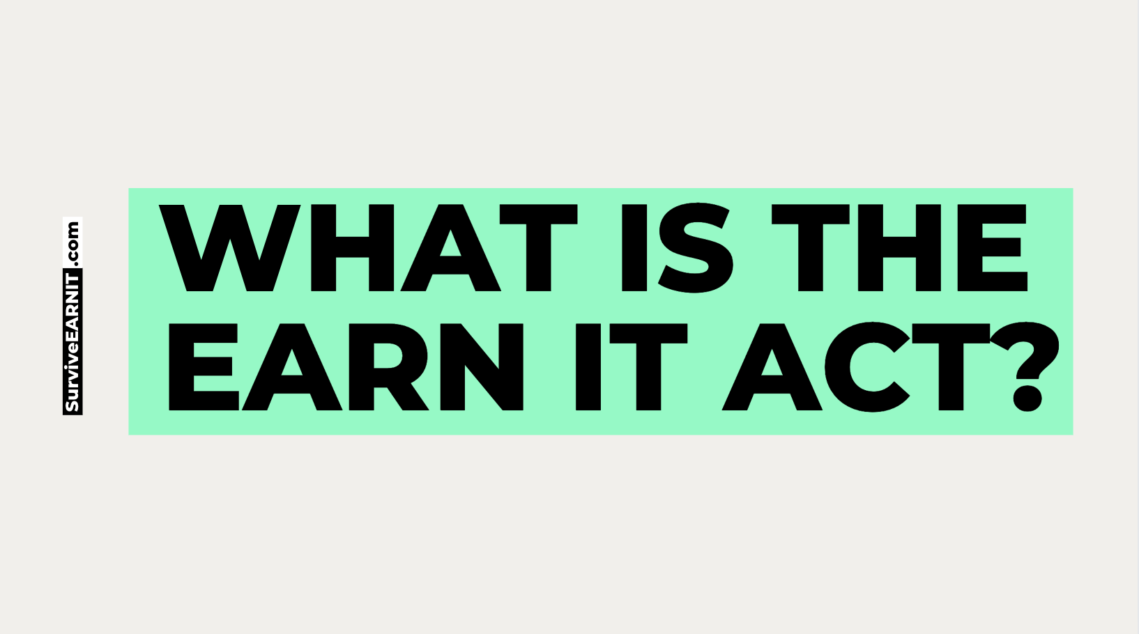 What Is The Earn It Act Of 2022 Survive Earn It Act