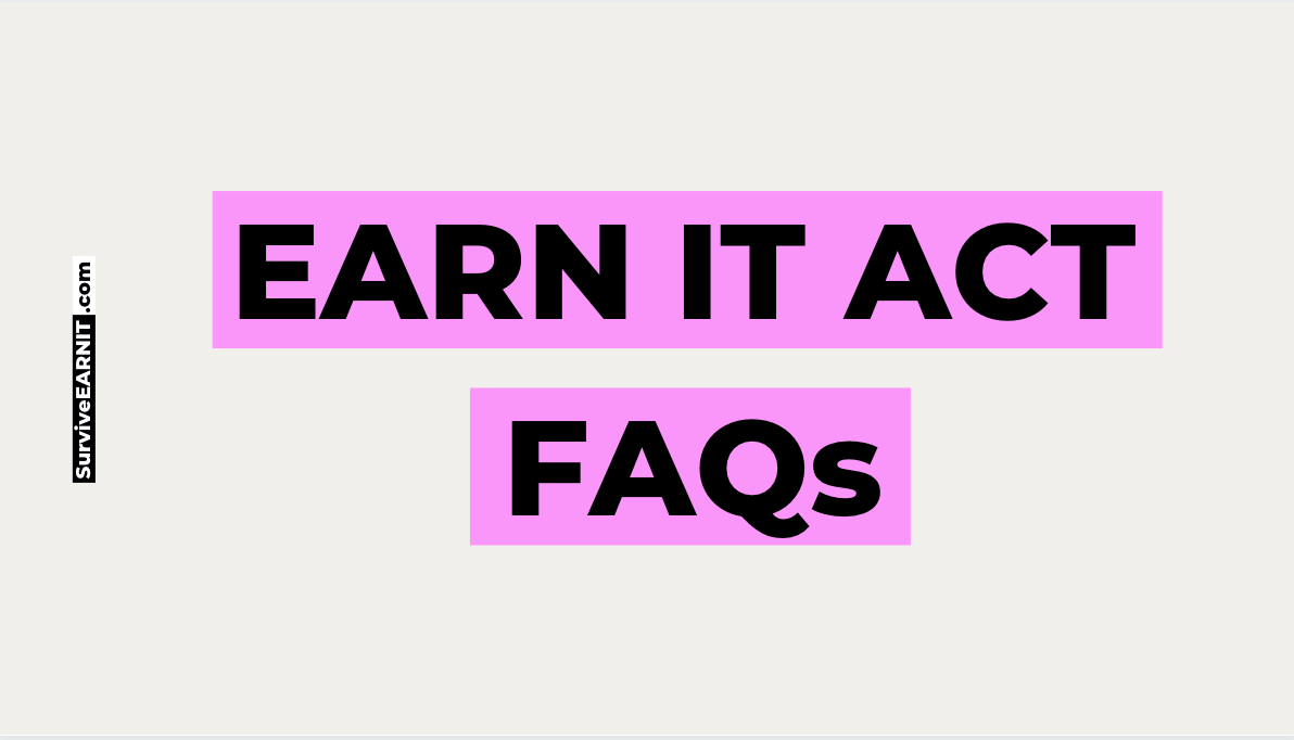 Earn It Act Frequently Asked Questions Survive Earn It Act