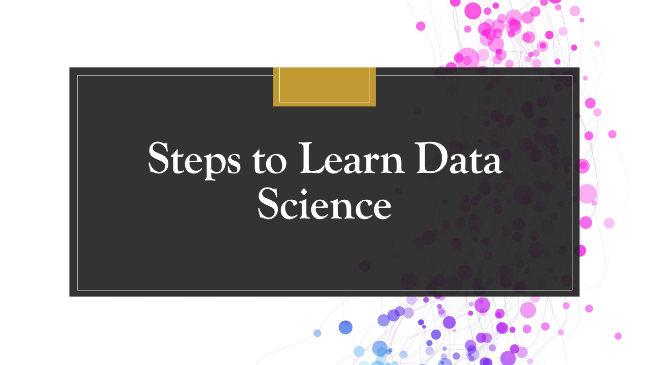 Steps to Learn Data Science