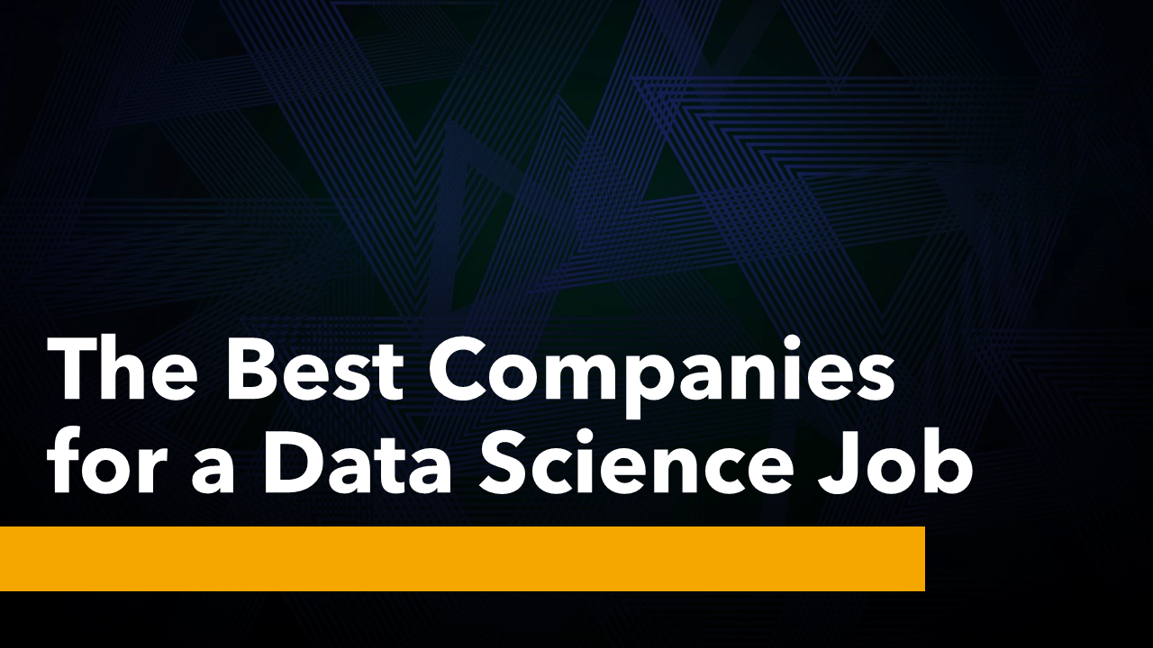 Best Companies for a Data Science Job