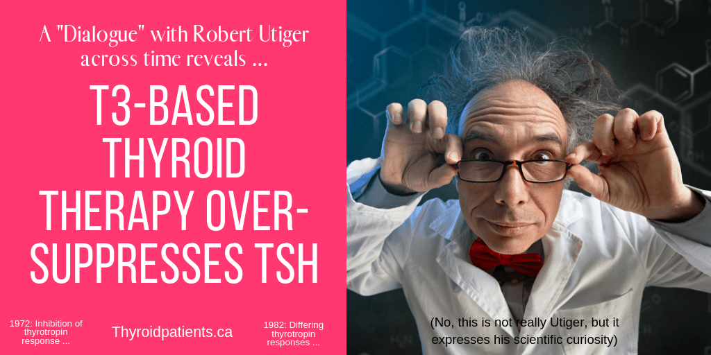 A Dialogue With Utiger T3 Based Thyroid Therapy Over Suppresses Tsh Thyroid Patients Canada